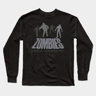 If Zombies Chase Us, I'm Tripping You Long Sleeve T-Shirt